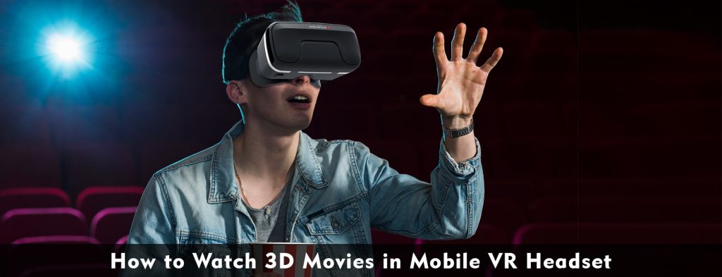 the Guide how to watch 3d Movies in VR